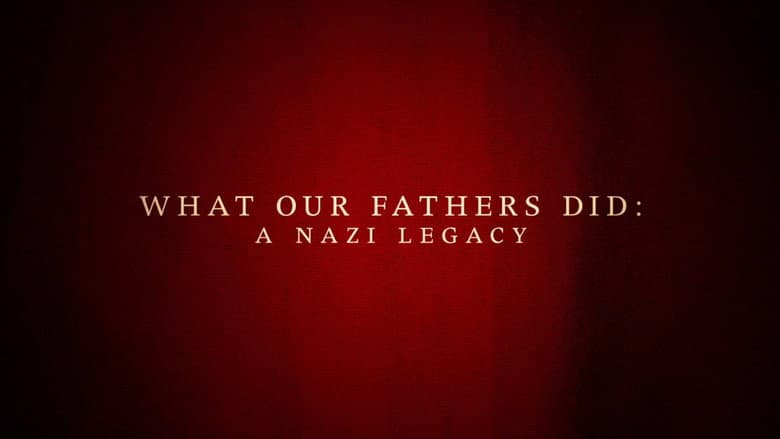 What Our Fathers Did: A Nazi Legacy still