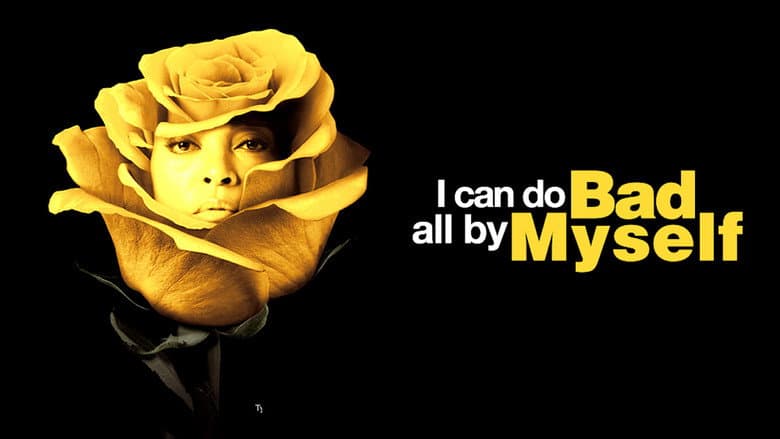 I Can Do Bad All By Myself still