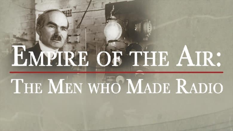 Empire of the Air: The Men Who Made Radio still