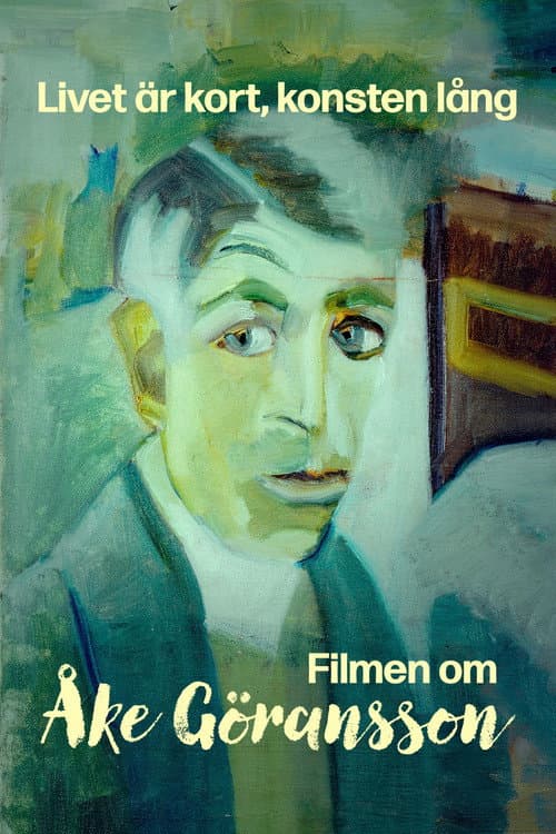 Livet är kort, konsten lång – filmen om Åke Göransson poster