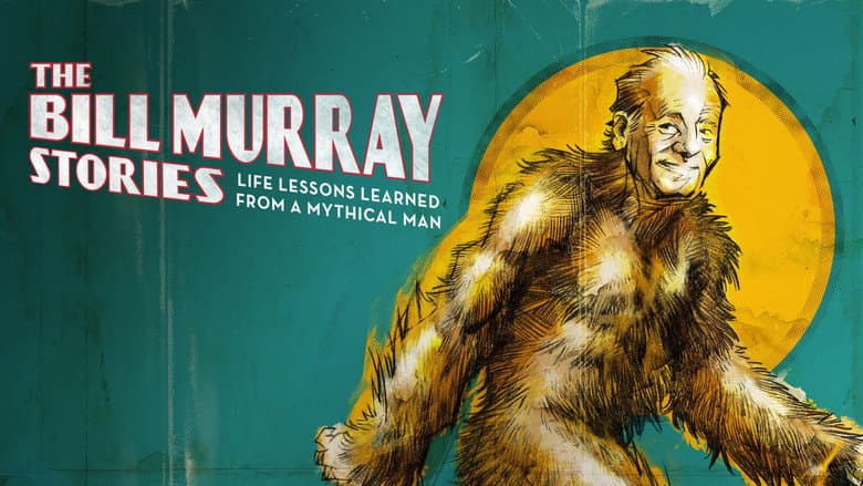 The Bill Murray Stories: Life Lessons Learned from a Mythical Man still
