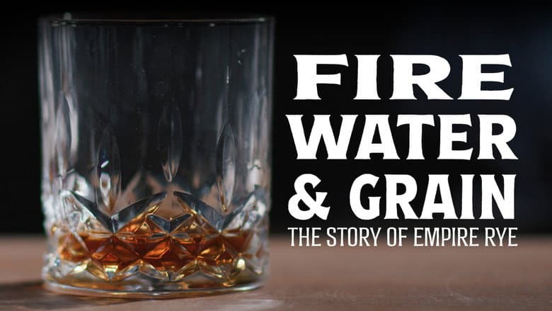 Fire, Water & Grain: The Story of Empire Rye still