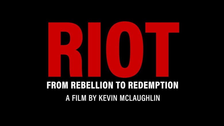 Riot: From Rebellion to Redemption still