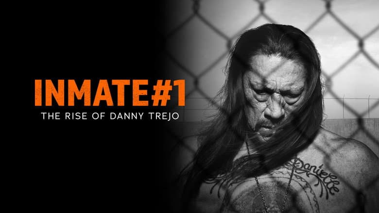 Inmate #1: The Rise of Danny Trejo still