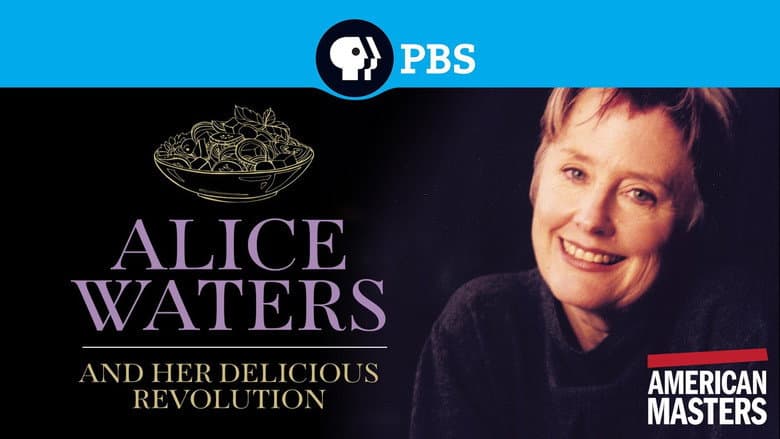 Alice Waters and Her Delicious Revolution still