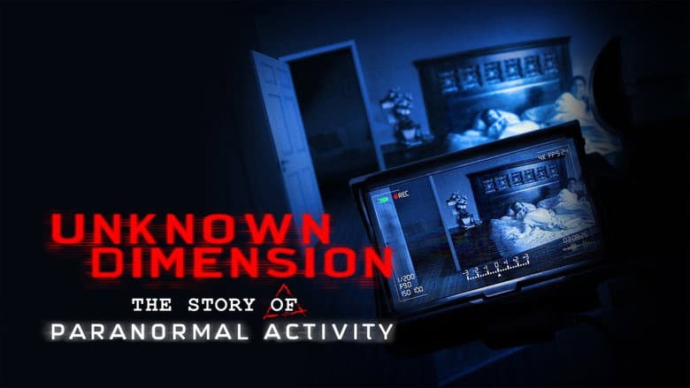 Unknown Dimension: The Story of Paranormal Activity still