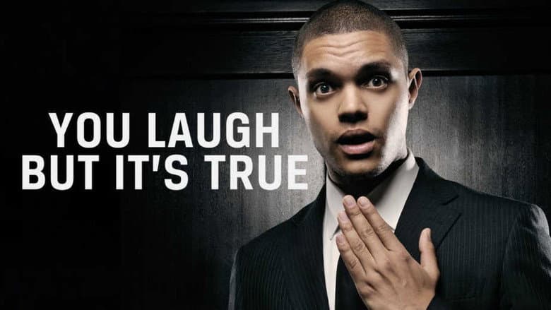 Trevor Noah: You Laugh But It's True still