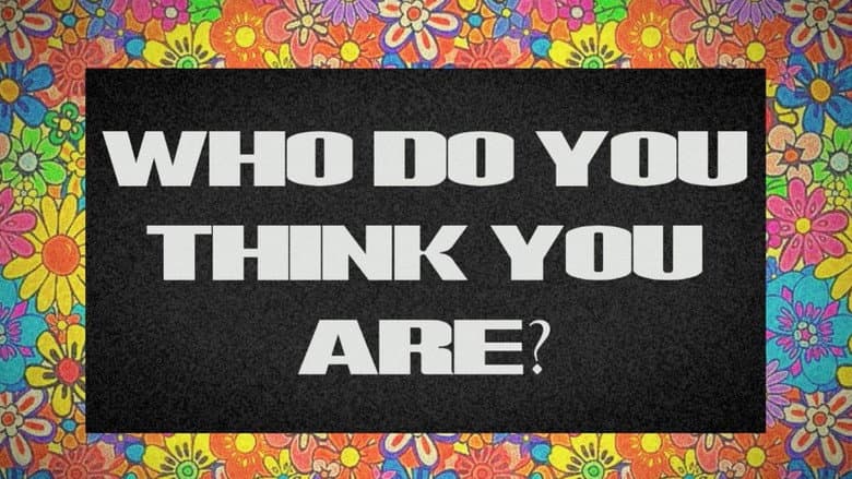 WHO DO YOU THINK YOU ARE? still