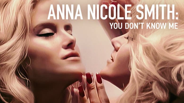 Anna Nicole Smith: You Don't Know Me still