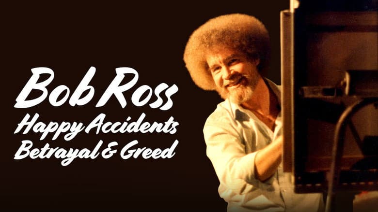 Bob Ross: Happy Accidents, Betrayal & Greed still