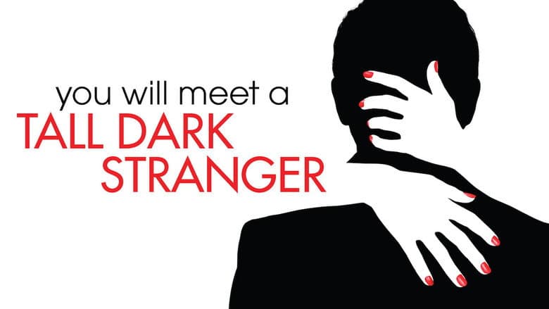 You Will Meet a Tall Dark Stranger still