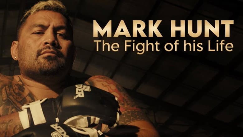 Mark Hunt: The Fight of His Life still